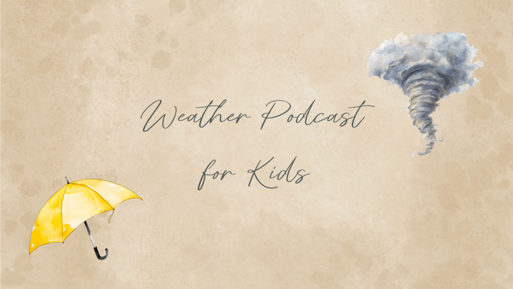 weather podcast for kids